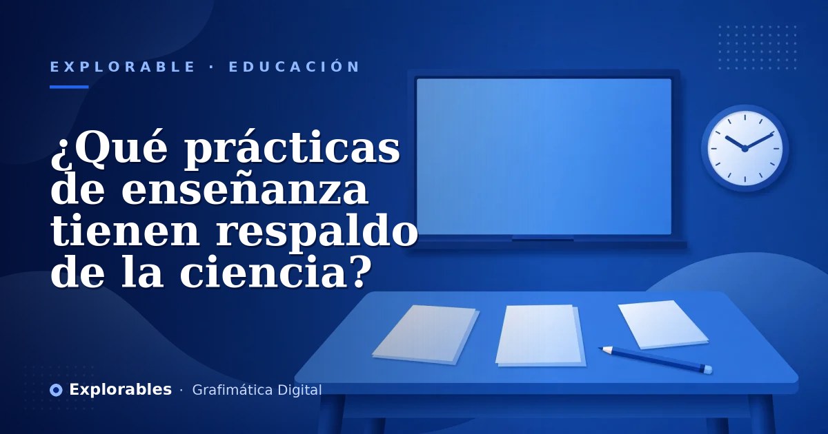 ¿Qué prácticas de enseñanza tienen respaldo de la ciencia?